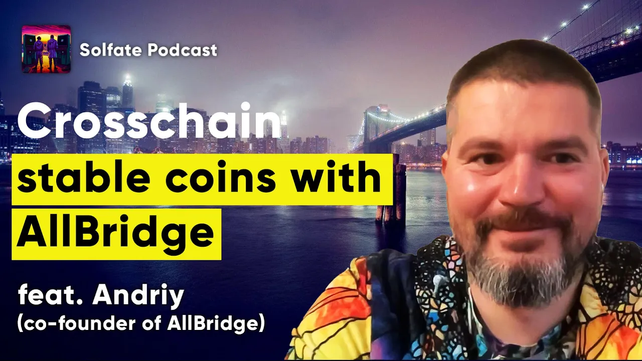 Cross-chain Stable Coin Bridges (w/ Andriy, founder of AllBridge) - Solfate Podcast #49