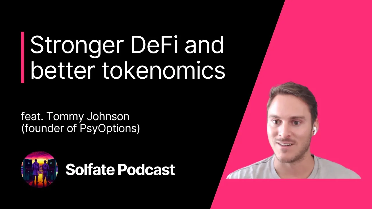 Stronger DeFi and Better Tokenomics with Tommy J, Founder of PsyOptions - Solfate Podcast #34