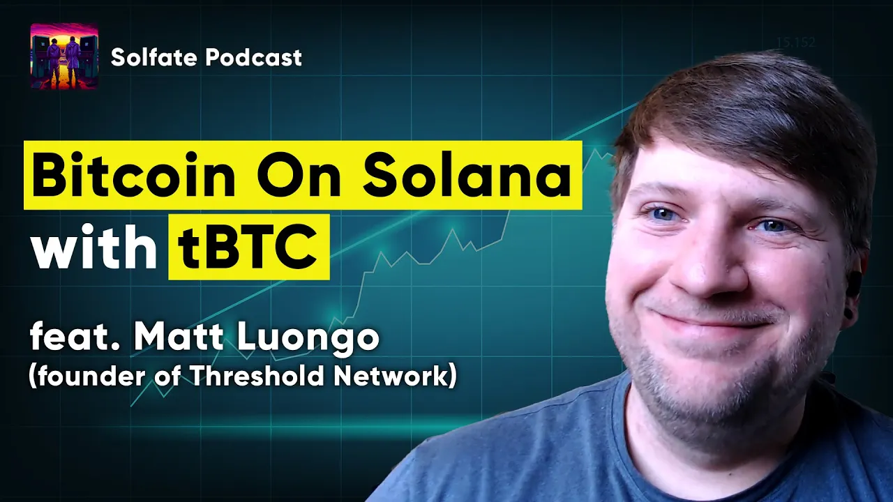 Why put #bitcoin on #solana with tBTC? (feat. Matt Luongo, Threshold Network) - Solfate Podcast #40