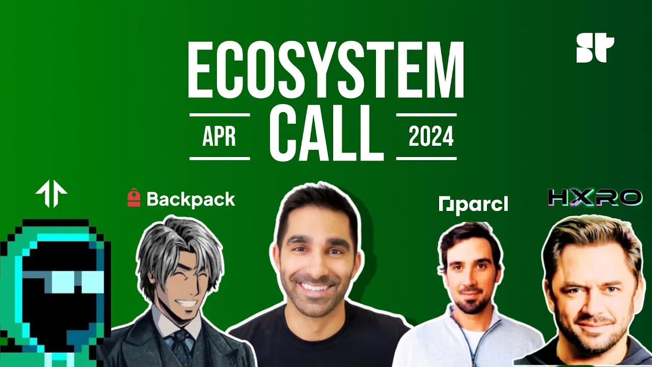 Solana Ecosystem Call: April 2024 ft. Backpack, Tensor, Parcl and HXRO!