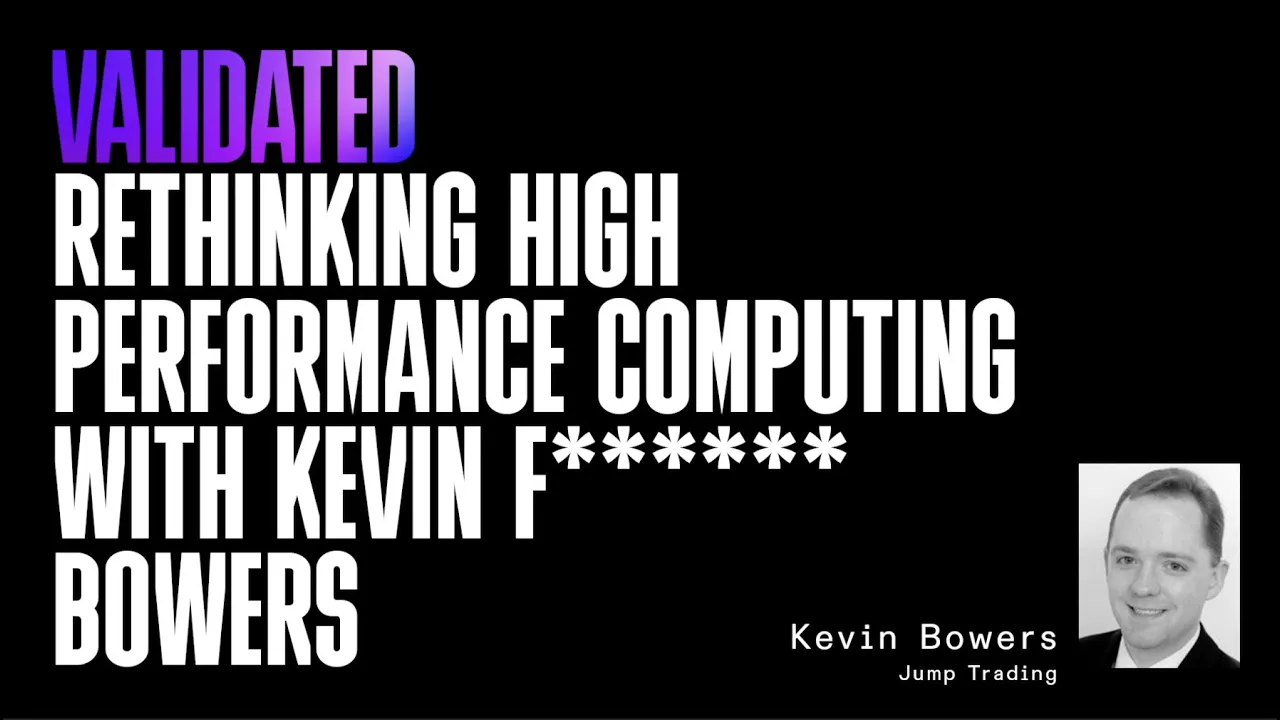 Validated | Rethinking High Performance Computing with Kevin Bowers