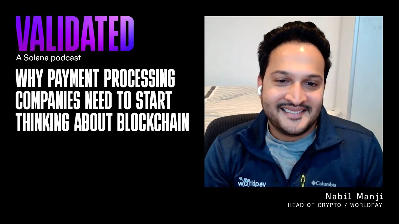 Why Payment Processing Companies Need to Start Thinking About Blockchain w/ Nabil Manji (Worldpay)