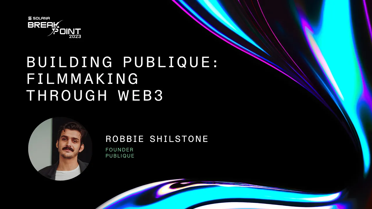 Breakpoint 2023: Building Publique: Filmmaking Through Web3