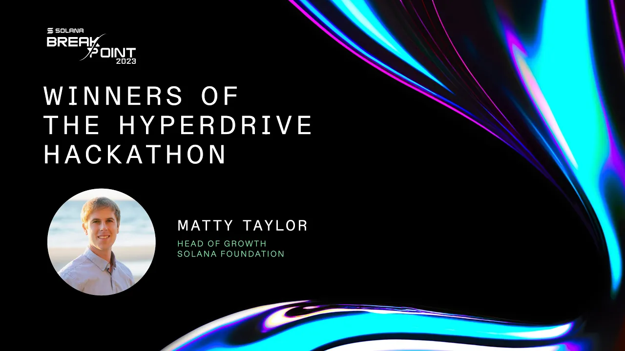 Breakpoint 2023: Winners of the Hyperdrive Hackathon