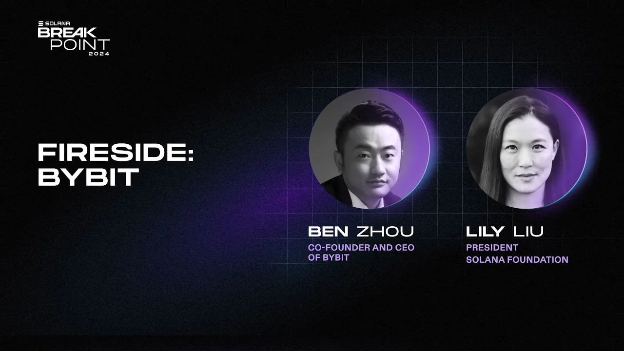 Breakpoint 2024: Fireside: Bybit (Ben Zhou, Lily Liu)