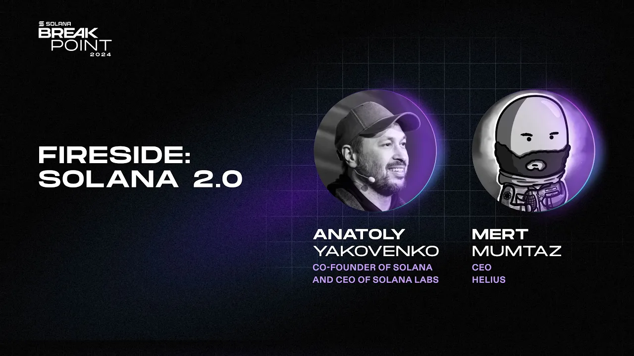 Breakpoint 2024: Fireside: Solana 2.0 (Anatoly Yakovenko, Mert Mumtaz)