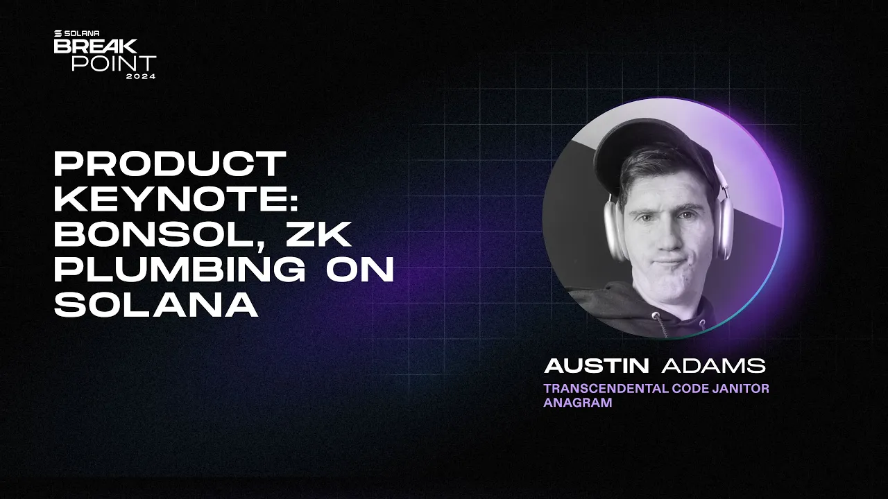 Breakpoint 2024: Product Keynote: Bonsol, ZK Plumbing on Solana (Austin Adams)