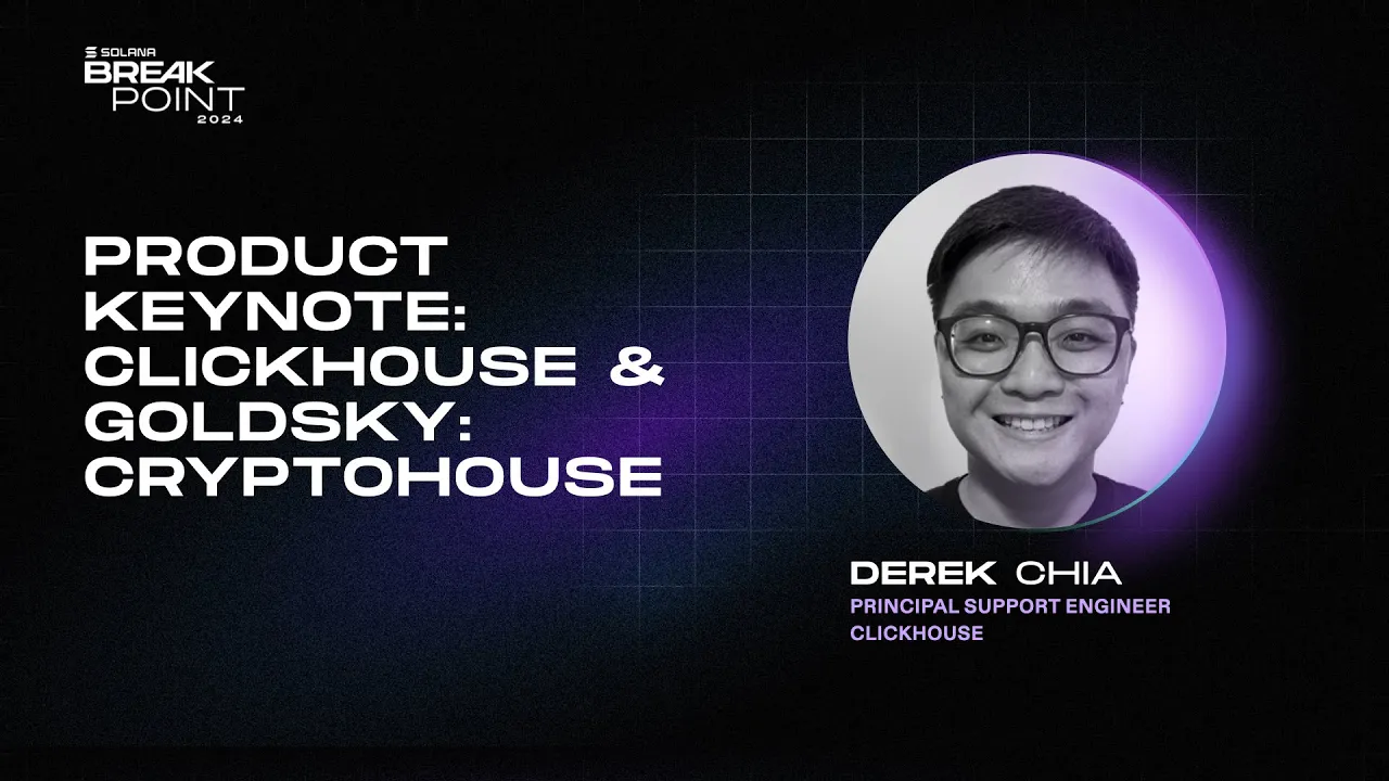 Breakpoint 2024: Product Keynote: Clickhouse & Goldsky: CryptoHouse (Derek Chia)