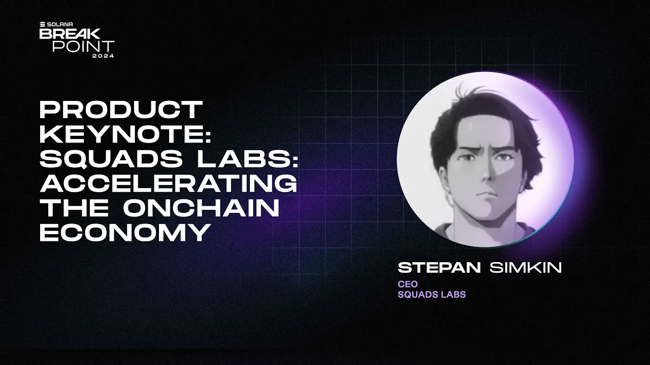 Breakpoint 2024: Product Keynote: Squads Labs: Accelerating the Onchain Economy