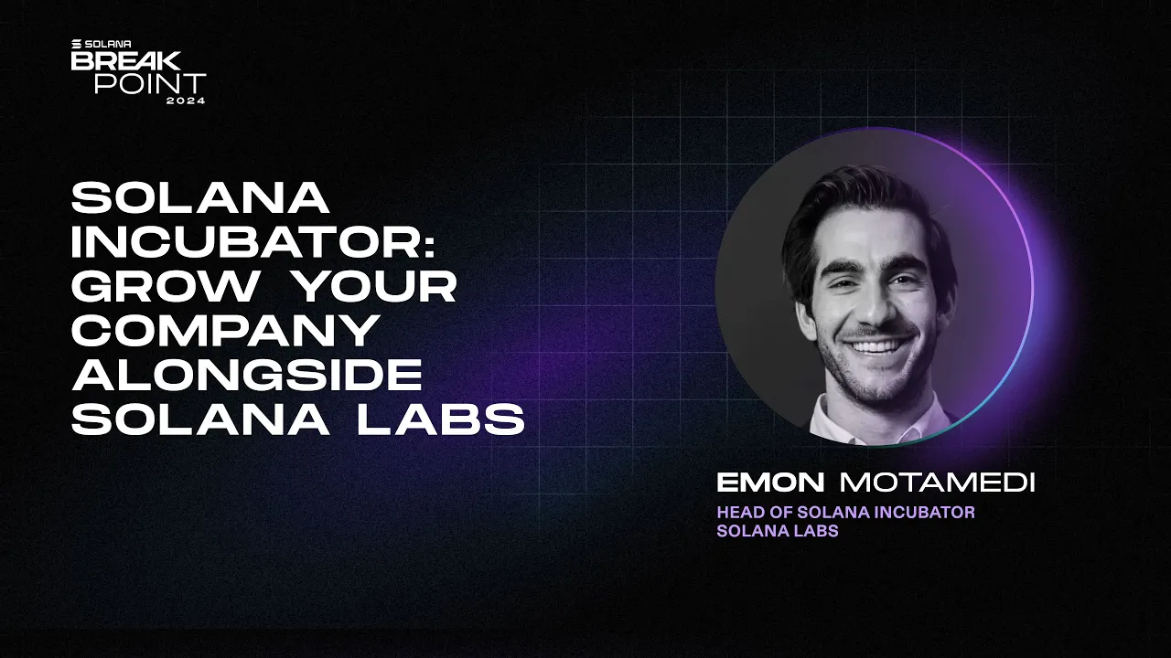 Breakpoint 2024: Solana Incubator: Grow Your Company Alongside Solana Labs (Emon Motamedi)