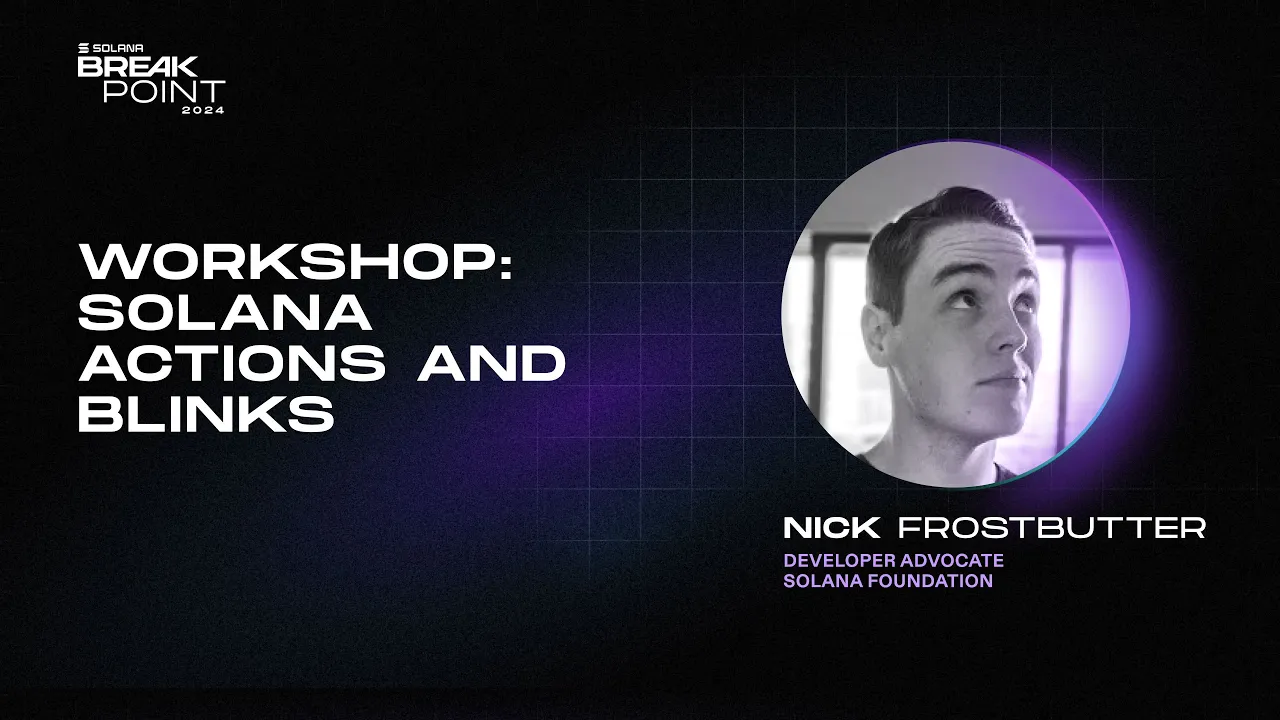 Breakpoint 2024: Workshop: Solana Actions and Blinks (Nick Frostbutter)